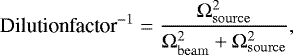 \begin{equation*} \textrm{Dilutionfactor}^{-1}=\frac{\Omega_{\mathrm{source}}^{2}}{\Omega_{\mathrm{beam}}^{2}+\Omega_{\mathrm{source}}^{2}}, \end{equation*}