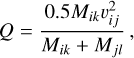 $Q = {{0.5{M_{ik}}\v _{ij}^2} \over {{M_{ik}} + {M_{jl}}}},$