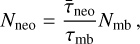 ${N_{{\rm{neo}}}} = {{{{\bar \tau }_{{\rm{neo}}}}} \over {{\tau _{{\rm{mb}}}}}}{N_{{\rm{mb}}}},$